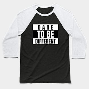 Dare To Be Different. Baseball T-Shirt